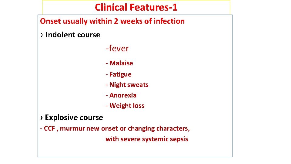 Clinical Features-1 Onset usually within 2 weeks of infection › Indolent course -fever -