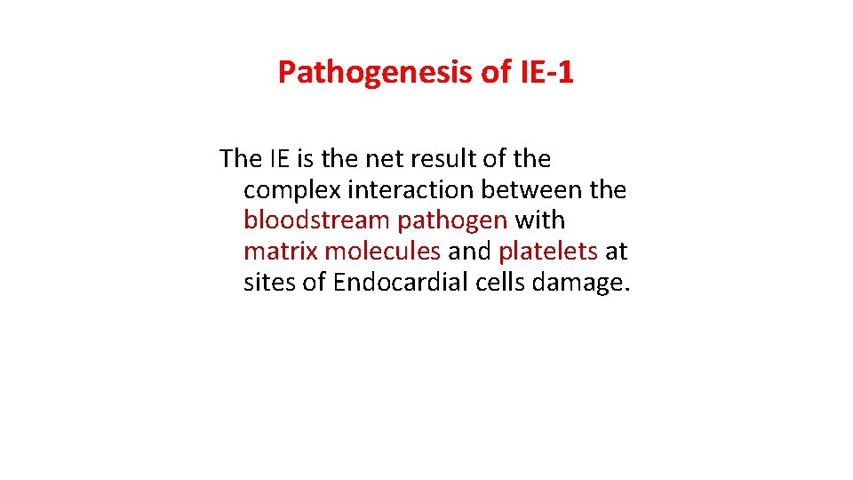 Pathogenesis of IE-1 The IE is the net result of the complex interaction between