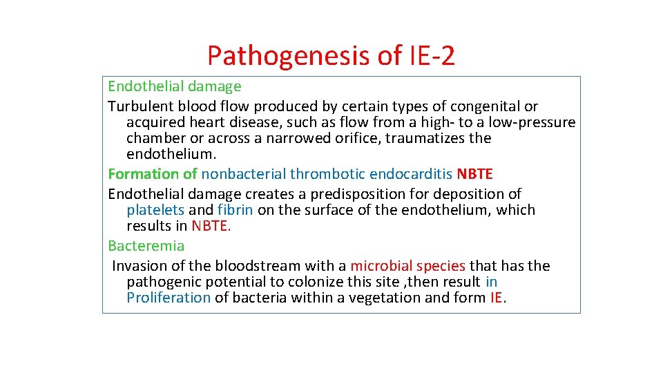 Pathogenesis of IE-2 Endothelial damage Turbulent blood flow produced by certain types of congenital