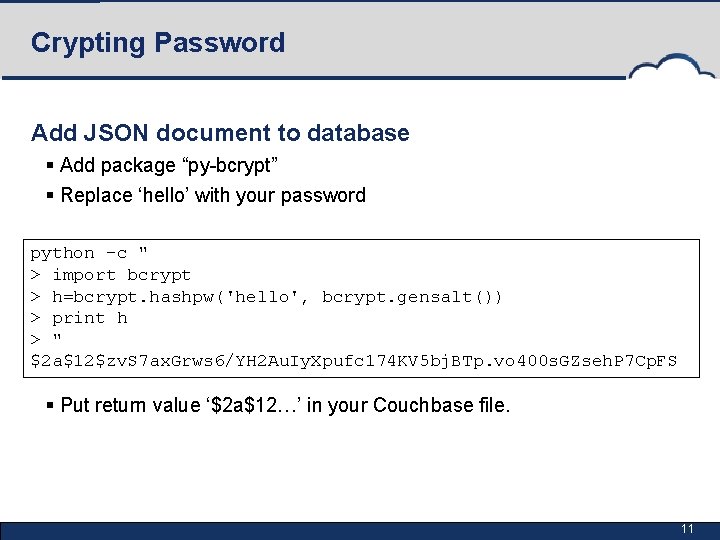 Crypting Password Add JSON document to database § Add package “py-bcrypt” § Replace ‘hello’