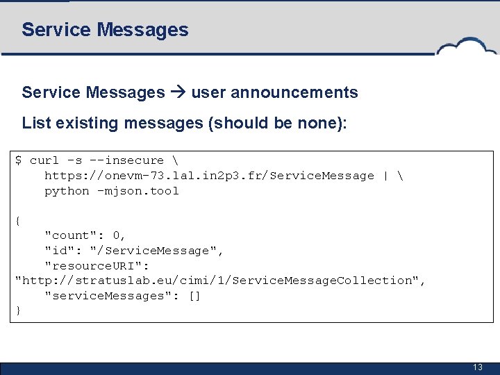 Service Messages user announcements List existing messages (should be none): $ curl -s --insecure