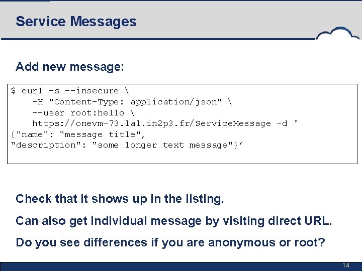 Service Messages Add new message: $ curl -s --insecure  -H "Content-Type: application/json" 