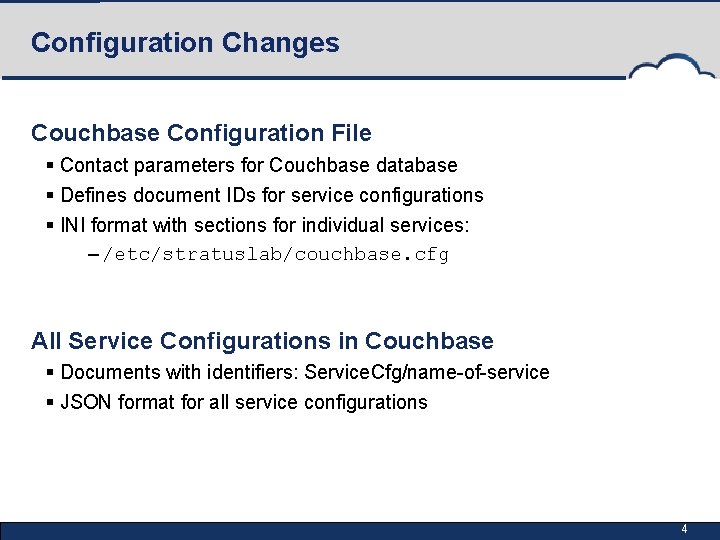 Configuration Changes Couchbase Configuration File § Contact parameters for Couchbase database § Defines document