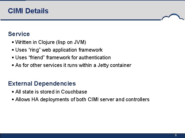 CIMI Details Service § Written in Clojure (lisp on JVM) § Uses “ring” web