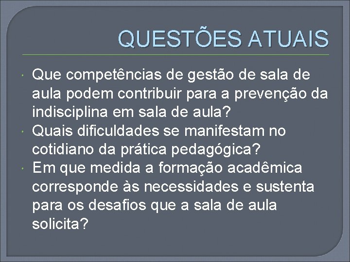 QUESTÕES ATUAIS Que competências de gestão de sala de aula podem contribuir para a