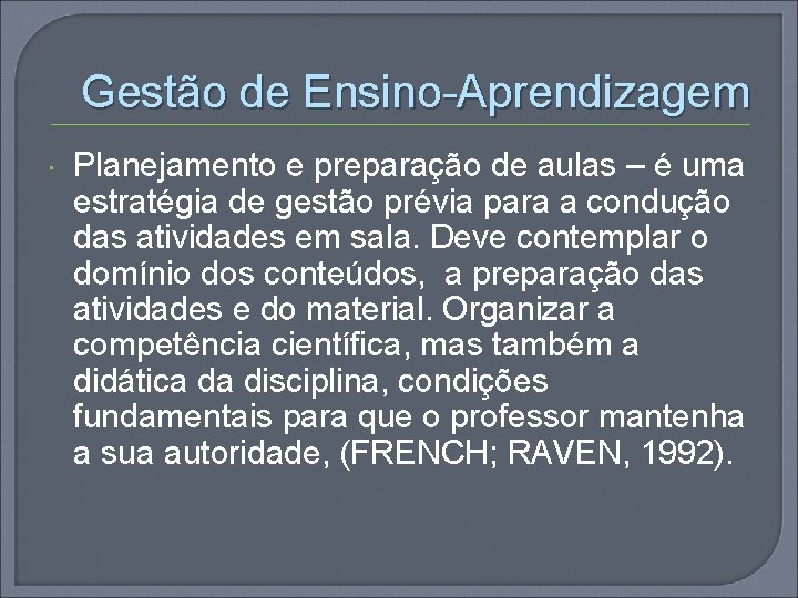 Gestão de Ensino-Aprendizagem Planejamento e preparação de aulas – é uma estratégia de gestão