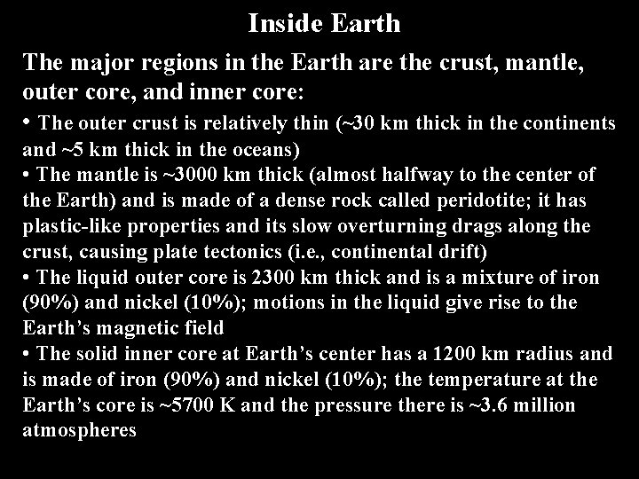 Inside Earth The major regions in the Earth are the crust, mantle, outer core,