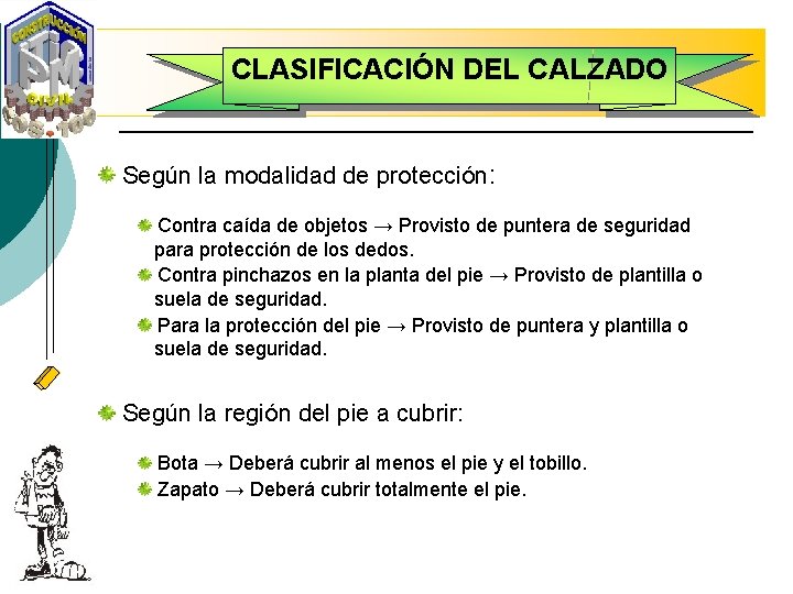 CLASIFICACIÓN DEL CALZADO Según la modalidad de protección: Contra caída de objetos → Provisto