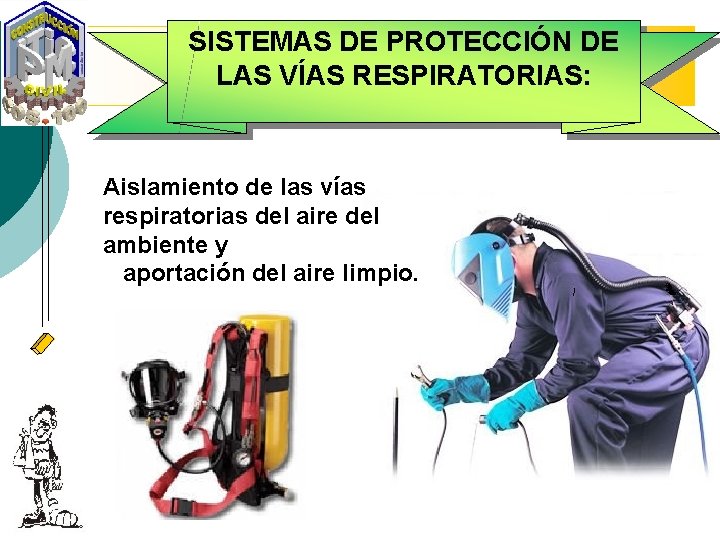 SISTEMAS DE PROTECCIÓN DE LAS VÍAS RESPIRATORIAS: Aislamiento de las vías respiratorias del aire