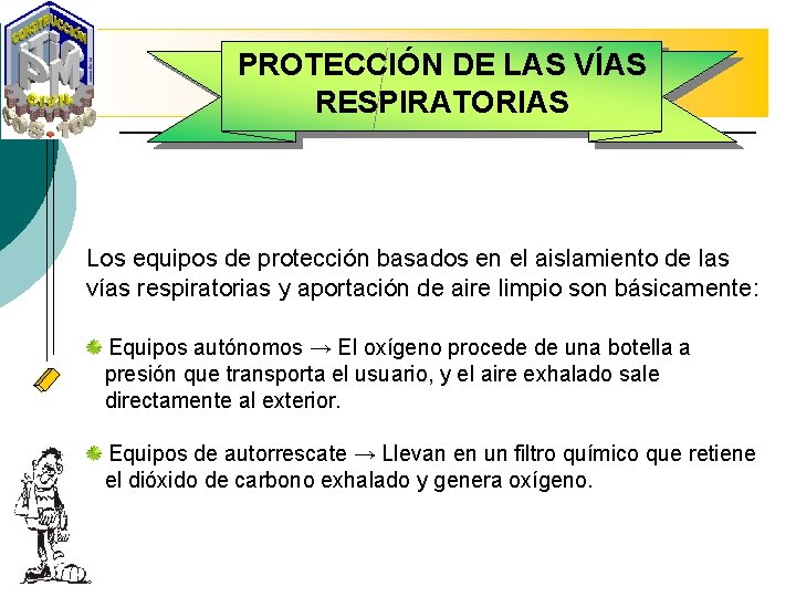 PROTECCIÓN DE LAS VÍAS RESPIRATORIAS Los equipos de protección basados en el aislamiento de