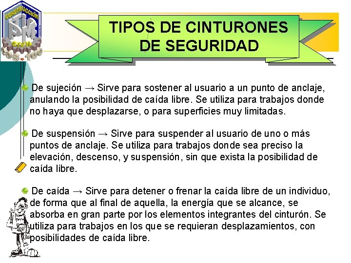 TIPOS DE CINTURONES DE SEGURIDAD De sujeción → Sirve para sostener al usuario a