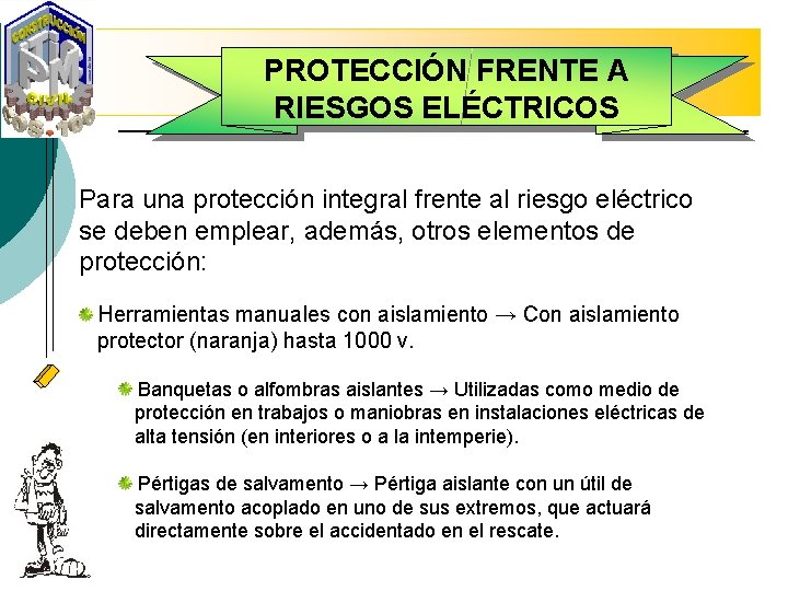 PROTECCIÓN FRENTE A RIESGOS ELÉCTRICOS Para una protección integral frente al riesgo eléctrico se