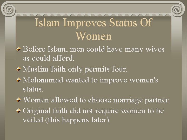 Islam Improves Status Of Women Before Islam, men could have many wives as could