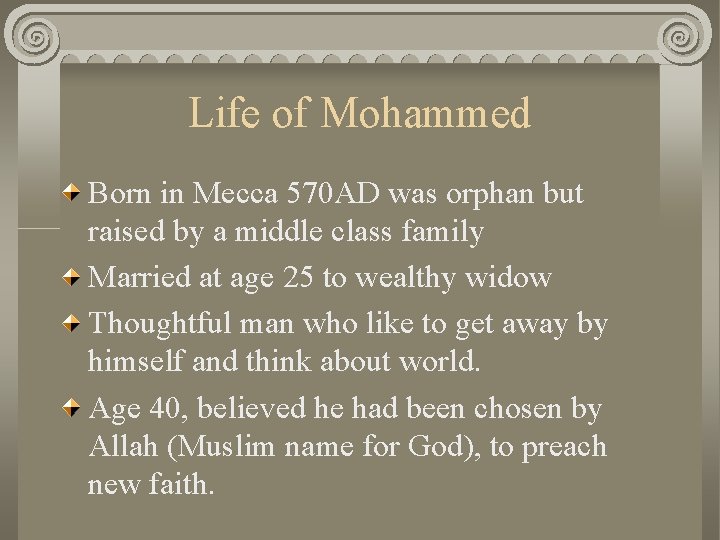 Life of Mohammed Born in Mecca 570 AD was orphan but raised by a