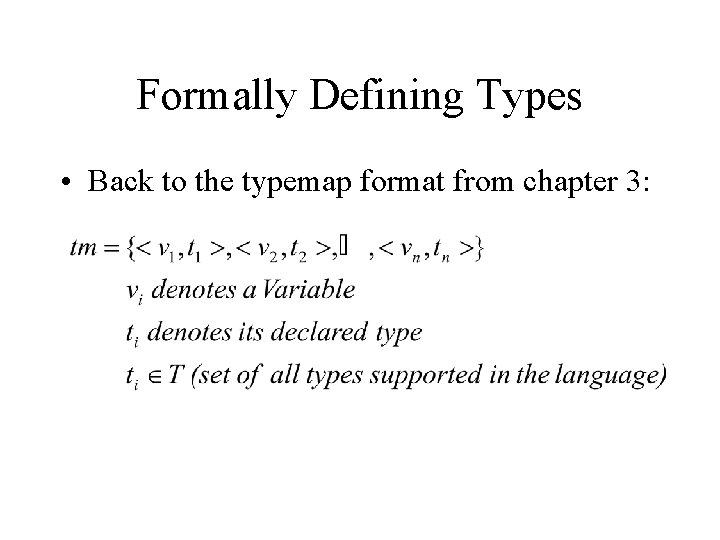 Formally Defining Types • Back to the typemap format from chapter 3: 