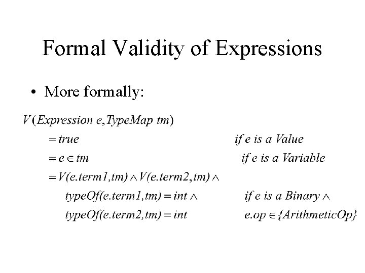 Formal Validity of Expressions • More formally: 