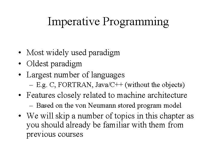 Imperative Programming • Most widely used paradigm • Oldest paradigm • Largest number of