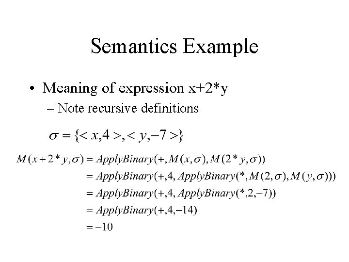 Semantics Example • Meaning of expression x+2*y – Note recursive definitions 