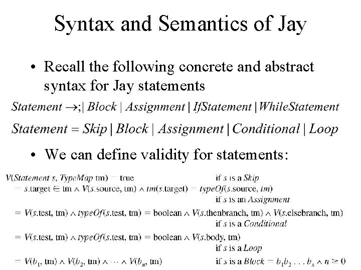Syntax and Semantics of Jay • Recall the following concrete and abstract syntax for