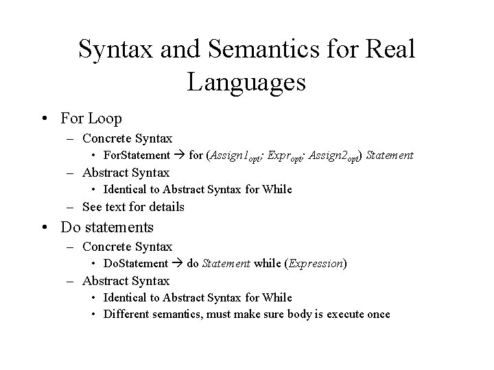 Syntax and Semantics for Real Languages • For Loop – Concrete Syntax • For.