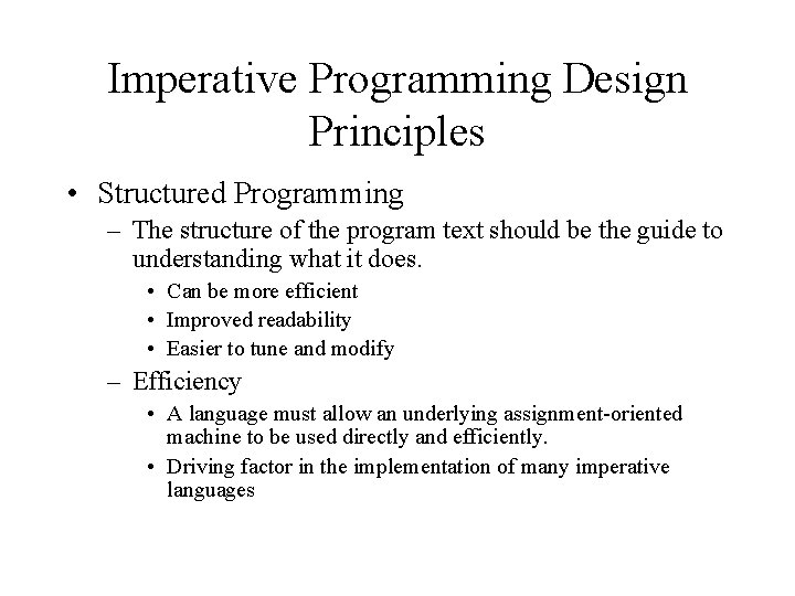 Imperative Programming Design Principles • Structured Programming – The structure of the program text