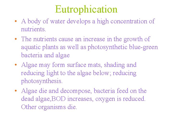 Eutrophication • A body of water develops a high concentration of nutrients. • The Eutrophication • A body of water develops a high concentration of nutrients. • The
