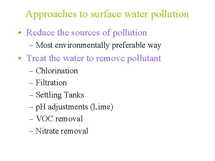 Approaches to surface water pollution • Reduce the sources of pollution – Most environmentally