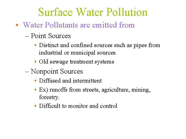 Surface Water Pollution • Water Pollutants are emitted from – Point Sources • Distinct