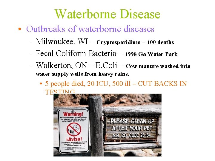 Waterborne Disease • Outbreaks of waterborne diseases – Milwaukee, WI – Cryptosporidium – 100