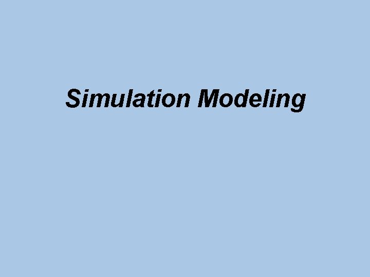 Simulation Modeling Learning Objectives After completing this chapter