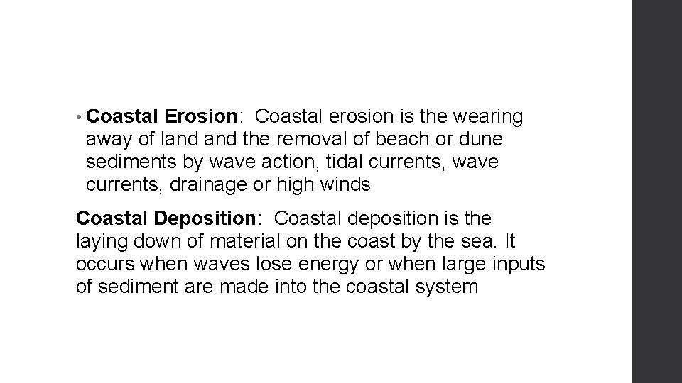 • Coastal Erosion: Coastal erosion is the wearing away of land the removal