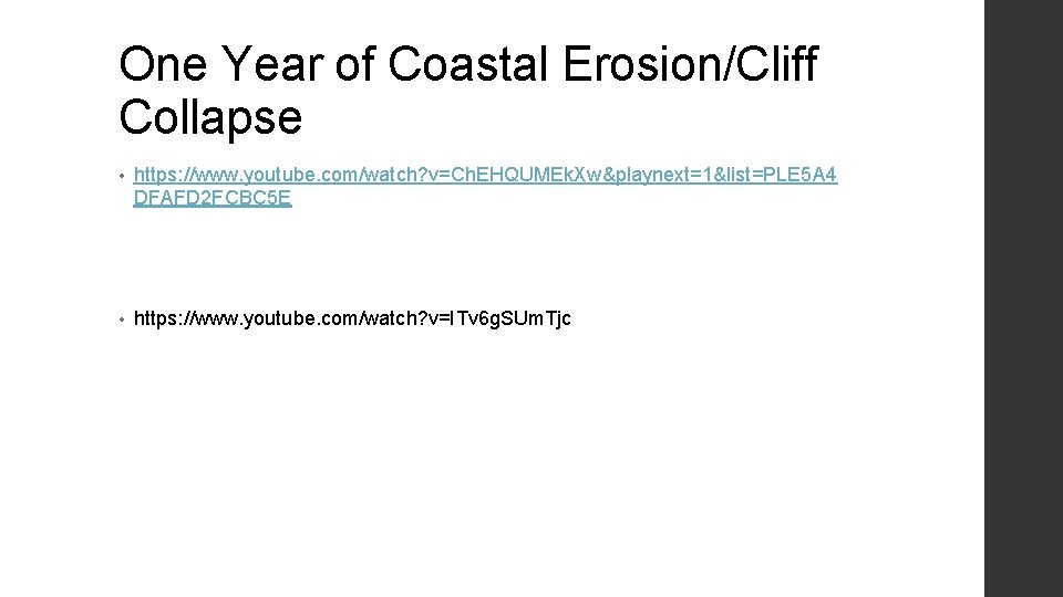 One Year of Coastal Erosion/Cliff Collapse • https: //www. youtube. com/watch? v=Ch. EHQUMEk. Xw&playnext=1&list=PLE