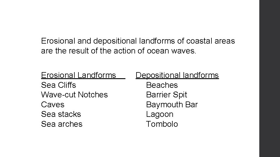 Erosional and depositional landforms of coastal areas are the result of the action of