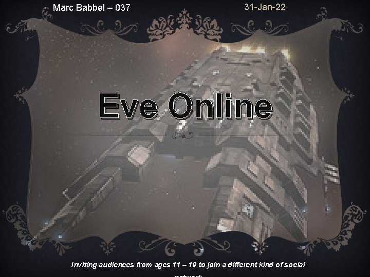 Marc Babbel – 037 31 -Jan-22 Eve Online Inviting audiences from ages 11 –