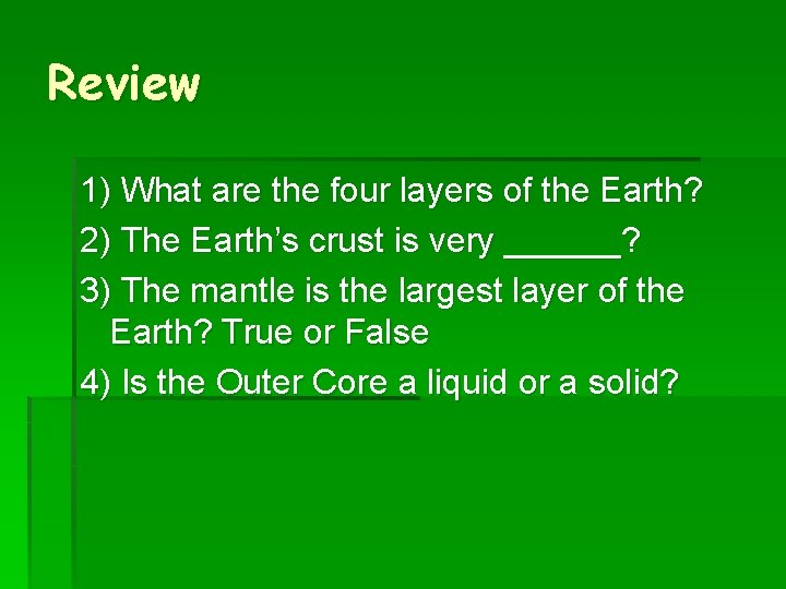 Review 1) What are the four layers of the Earth? 2) The Earth’s crust