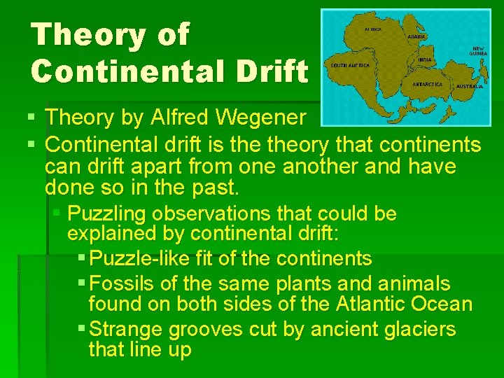 Theory of Continental Drift § Theory by Alfred Wegener § Continental drift is theory