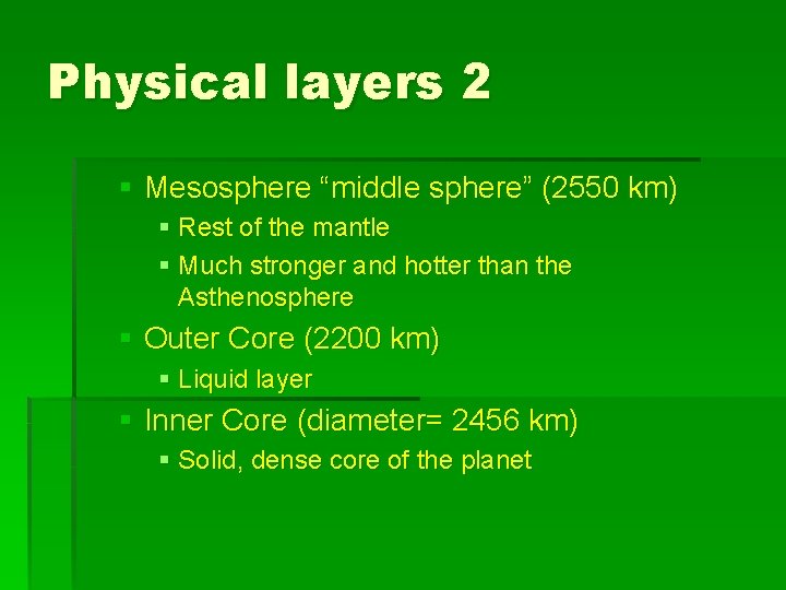 Physical layers 2 § Mesosphere “middle sphere” (2550 km) § Rest of the mantle