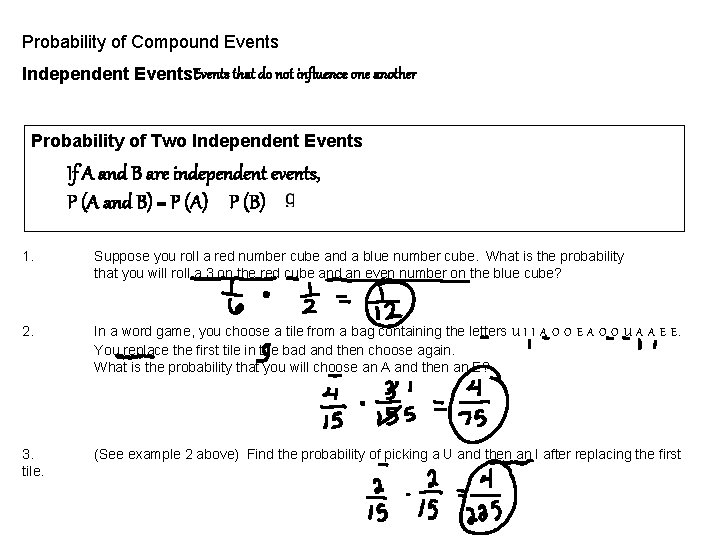 Probability of Compound Events Independent Events: Events that do not influence one another Probability