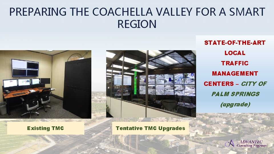 PREPARING THE COACHELLA VALLEY FOR A SMART REGION STATE-OF-THE-ART LOCAL TRAFFIC MANAGEMENT CENTERS –