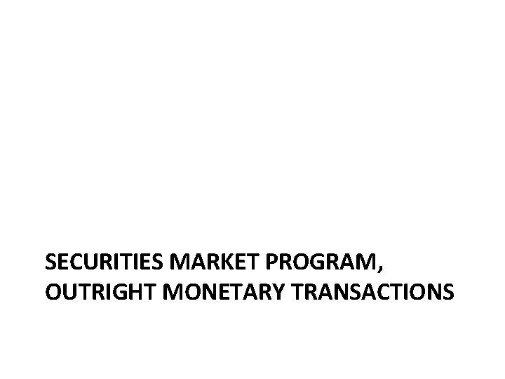 SECURITIES MARKET PROGRAM, OUTRIGHT MONETARY TRANSACTIONS SECURITIES MARKET PROGRAM, OUTRIGHT MONETARY TRANSACTIONS
