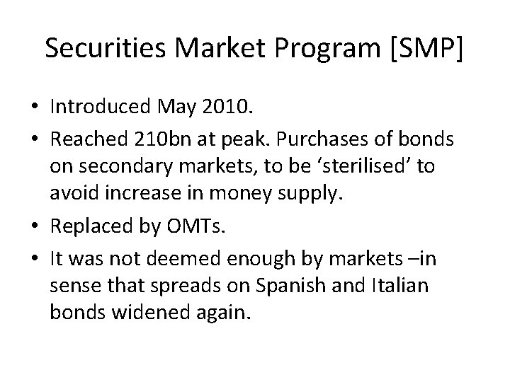 Securities Market Program [SMP] • Introduced May 2010. • Reached 210 bn at peak.