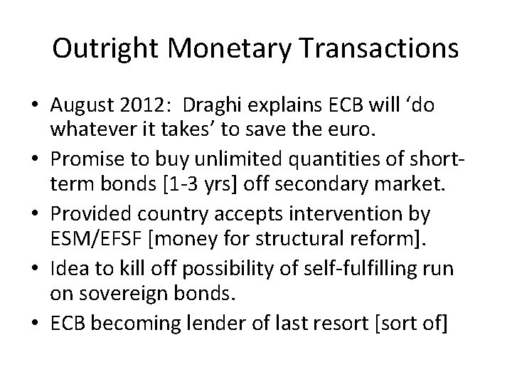 Outright Monetary Transactions • August 2012: Draghi explains ECB will ‘do whatever it takes’ Outright Monetary Transactions • August 2012: Draghi explains ECB will ‘do whatever it takes’
