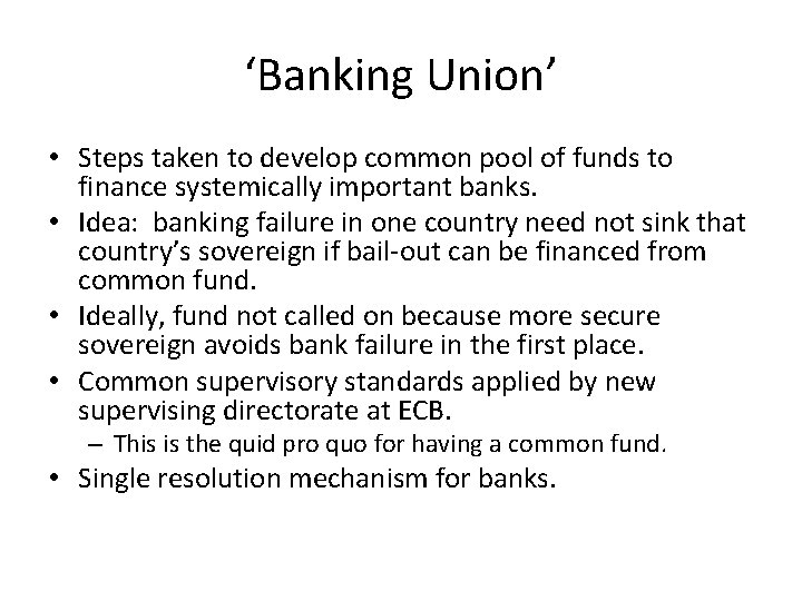 ‘Banking Union’ • Steps taken to develop common pool of funds to finance systemically ‘Banking Union’ • Steps taken to develop common pool of funds to finance systemically