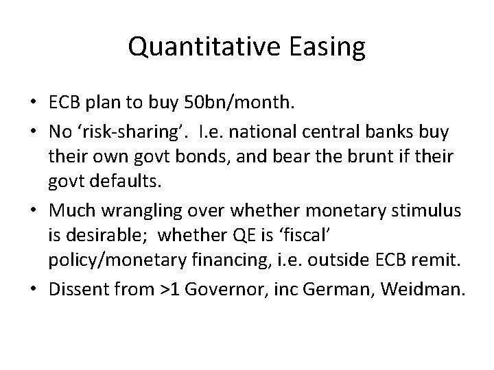 Quantitative Easing • ECB plan to buy 50 bn/month. • No ‘risk-sharing’. I. e. Quantitative Easing • ECB plan to buy 50 bn/month. • No ‘risk-sharing’. I. e.