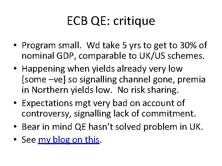 ECB QE: critique • Program small. Wd take 5 yrs to get to 30% ECB QE: critique • Program small. Wd take 5 yrs to get to 30%