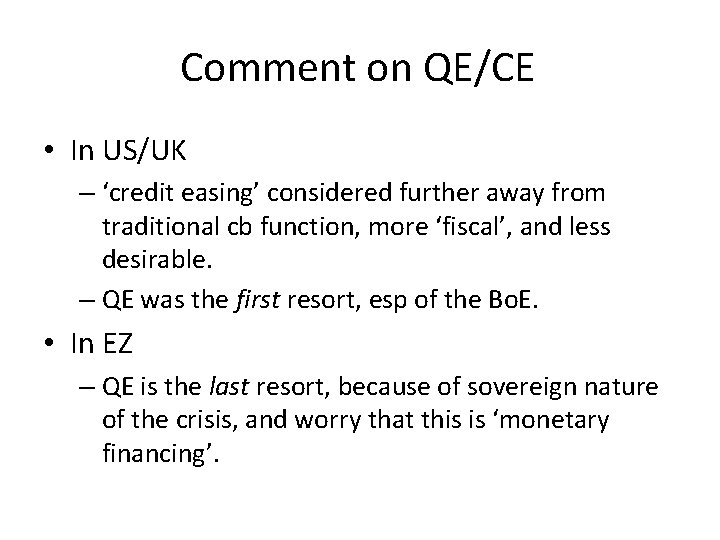 Comment on QE/CE • In US/UK – ‘credit easing’ considered further away from traditional Comment on QE/CE • In US/UK – ‘credit easing’ considered further away from traditional