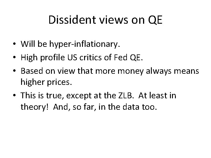 Dissident views on QE • Will be hyper-inflationary. • High profile US critics of Dissident views on QE • Will be hyper-inflationary. • High profile US critics of