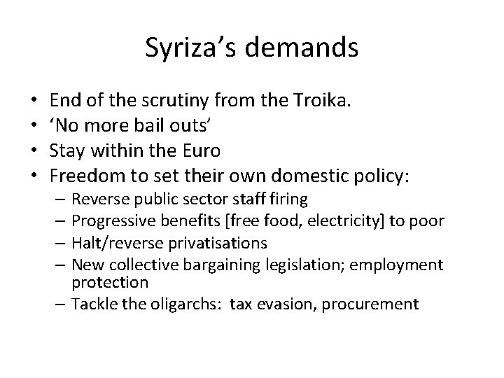 Syriza’s demands • • End of the scrutiny from the Troika. ‘No more bail Syriza’s demands • • End of the scrutiny from the Troika. ‘No more bail