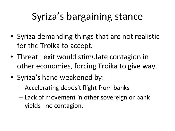 Syriza’s bargaining stance • Syriza demanding things that are not realistic for the Troika Syriza’s bargaining stance • Syriza demanding things that are not realistic for the Troika