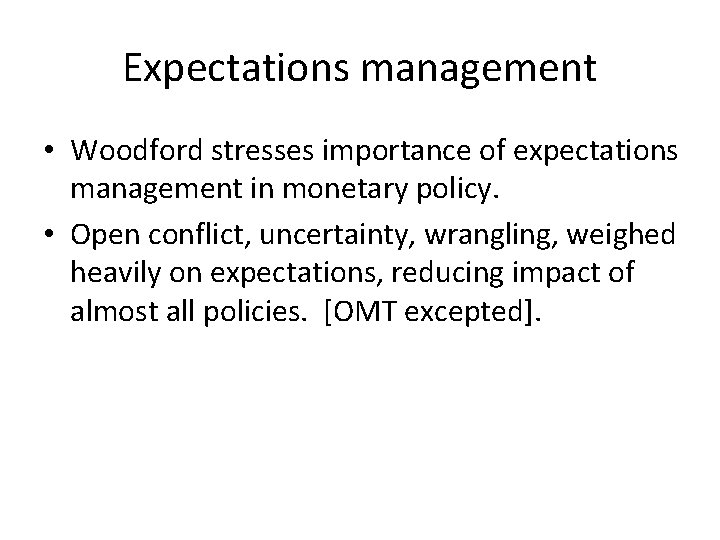 Expectations management • Woodford stresses importance of expectations management in monetary policy. • Open Expectations management • Woodford stresses importance of expectations management in monetary policy. • Open